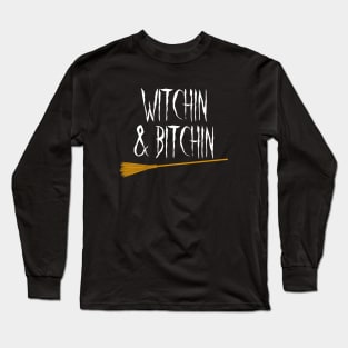 witchin & bitchin Long Sleeve T-Shirt